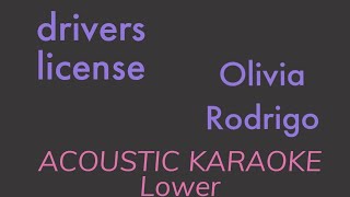 Drivers License Olivia Rodrigo Lower Acoustic Karaoke [upl. by Evangelina]