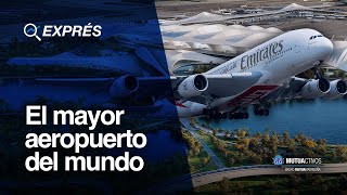 Así será el nuevo Megaaeropuerto de Dubái  Si lo hubiera sabido [upl. by Ynaffik]