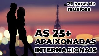 AS 25 MAIS APAIXONADAS INTERNACIONAIS  ROMÂNTICAS INTERNACIONAIS  Best Romantic Love Songs [upl. by Aken881]