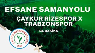 RİZEDE EFSANE SAMANYOLU  RİZESPOR x TRABZONSPOR MAÇI 53 DAKİKA [upl. by Kristian843]