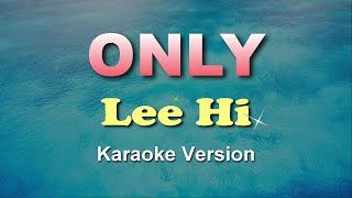 ONLY  Lee Hi KARAOKE  Instrumental [upl. by Asehr]