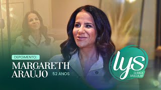 MARGARETH ARAÚJO  DEPOIMENTO TRATAMENTO DE VASINHOS  LYS CLÍNICA VASCULAR [upl. by Ehttam]