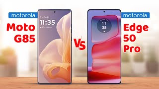 Motorola Moto G85 5G vs Motorola Edge 50 Pro Specification Comparison [upl. by Walford]