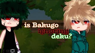 quot Is Bakugo ignoring deku quot  DKBK Dekubaku  Aggressive deku AU  bakubottom [upl. by Meenen]