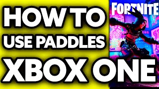 How To Use Paddles on Xbox One Controller Fortnite 2024 [upl. by Woodrow]