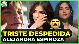 Alejandra Espinoza COMPARTE una de sus DESPEDIDAS MÁS TRISTES [upl. by Nnylyahs]