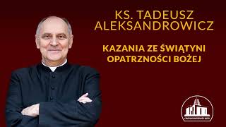 Chrystus pozostał z nami w sakramentach do końca świata  ks Tadeusz Aleksandrowicz 21052023 [upl. by O'Malley403]