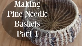 Making Pine Needle Baskets—Part 1 [upl. by Lubeck368]