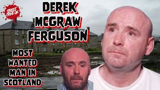 Derek McGraw Ferguson  The Most Wanted Man In Scotland  The Crime Boss Who Police Cannot Catch [upl. by Keviv]