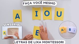 COMO FAZER LETRAS DE LIXA MONTESSORI  COMO ENSINAR AS VOGAIS  ALFABETIZAÇÃO LÚDICA E SENSORIAL [upl. by Adelric]