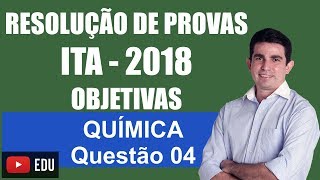 Revisão ITA Resolução das provas do ITA 2108 Química Objetivas Questão 04 [upl. by Moncear]