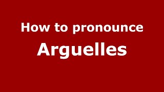 How do you say Arguelles in Mexico Mexican Spanish  PronounceNamescom [upl. by Sidnal722]