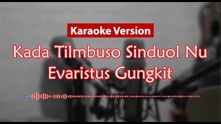 Karaoke Version  Kada Tilombuso Sinduol Nu Evaristus Gungkit [upl. by Jedidiah]