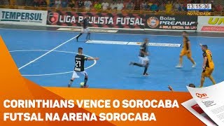 Corinthians vence Sorocaba futsal na Arena Sorocaba  TV SOROCABASBT [upl. by Anyr]