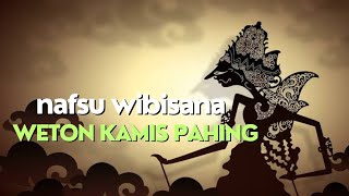 weton kamis pahing nafsu wibisana [upl. by Aniryt]