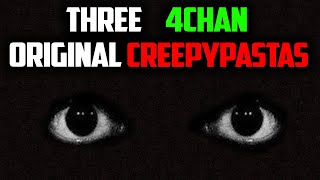 Three 4Chan Original Creepypastas [upl. by Ocram]