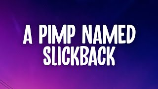 A Pimp Named Slickback  Lakim Lyrics l no nig Im a pimp mamed slickback [upl. by Michael]