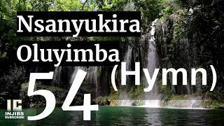 Luganda Anglican Hymns  NSANYUKIRA OLUYIMBA 54 Choir Hymns With Lyrics  Israel MusaasiziInjibs [upl. by Lenahs815]