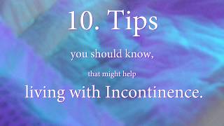 10 tips YOU should know living with Incontinence [upl. by Anerrol]