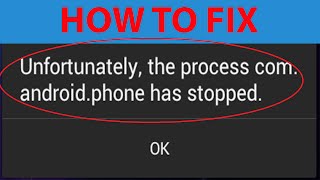 How To Fix quotUnfortunately the process comandroidphone has stoppedquot Error On Android [upl. by Leakcim]