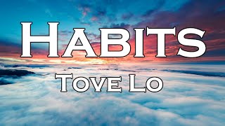 Tove Lo  Habits Stay High Lyrics [upl. by Vogeley]