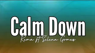 Rema  Calm Down Remix Feat Selena Gomez Lyrics [upl. by Aicener395]