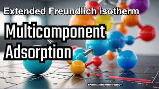 Extended Freundlich Isotherm Model for Multicomponent Adsorption [upl. by Otis]