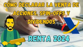 RENTA 2024👉Cómo DECLARAR la VENTA de ACCIONES SPINOFFS Y DIVIDENDOS✅ [upl. by Drucy]