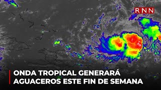 Onda tropical generará aguaceros durante este fin de semana [upl. by Israeli211]