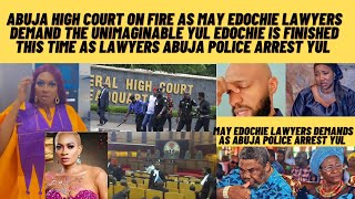 Breaking Abuja high court demand the unimaginable as May edochie lawyers  yul in Abuja kirikiri [upl. by Ailecec215]