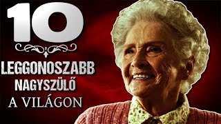 10 Leggonoszabb Nagyszülő a Világon TOPLISTÁK [upl. by Ive]