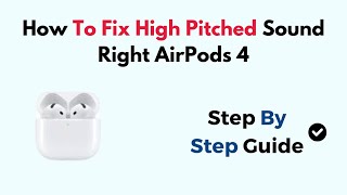 How To Fix High Pitched Sound Right AirPods 4 [upl. by Soren]