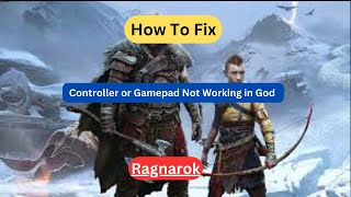 How to Fix Controller or Gamepad Not Working in God of War Ragnarok on PC [upl. by Styles744]