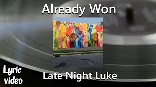 Late Night Luke  Already Won Lyric Video [upl. by Eniahs]