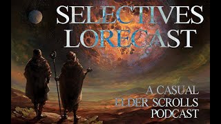 Selectives Lorecast 108 Sermon 20 [upl. by Aitan]