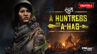 Dying Light 2 Stay Human — Chapter 2 A Huntress and a Hag [upl. by Standley]