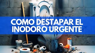 ► Como DESTAPAR el INODORO URGENTE TUTORIAL [upl. by Ede725]