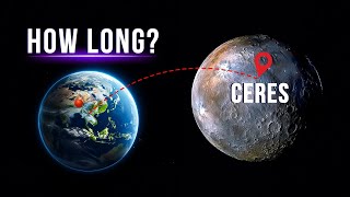 How Long Would it Take Us To Go To Ceres The Closest Dwarf Planet [upl. by Nahtaneoj340]