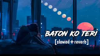 Baton ko teri ham bhula na sake  slowedreverb  lofi sad hindi song viral arijitsingh [upl. by Scot580]