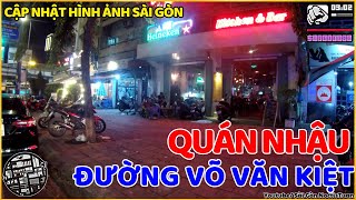 CẬP NHẬT HÌNH ẢNH SÀI GÒN CÁC QUÁN NHẬU ĐƯỜNG VÕ VĂN KIỆT  NoctisTuan [upl. by Melitta251]