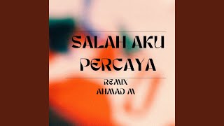 Salah Aku Percaya Remix [upl. by Nylatsirhc]