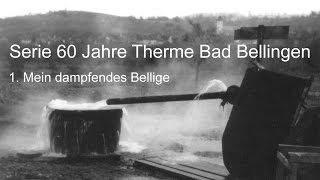 Serie 60 Jahre Therme Bad Bellingen Mein dampfendes Bellige [upl. by Oliana940]