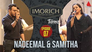 Imorich Tunes  EP 07  Samitha Mudinkotuwa amp Nadeemal Perera With Dinesh Subasinghe  Sirasa TV [upl. by Ku]