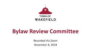 Wakefield Bylaw Review Committee Meeting  November 4 2024 [upl. by Mcquoid]