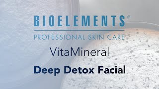 Bioelements VitaMineral Deep Detox Facial [upl. by Roxana]