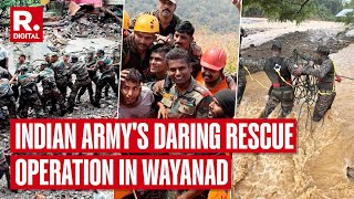 Wayanad Landslide How Indian Army Stepped In For A Daring Rescue In Kerala [upl. by Odnolor]