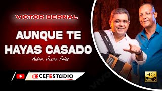 AUNQUE TE HAYAS CASADO  VICTOR BERNAL EN VIVO [upl. by Callida]