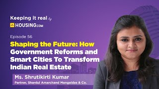 Government Reforms amp Smart Cities Transforming Indian Real Estate EP 56 Keeping it Real [upl. by Danzig]