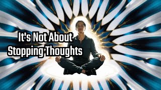 Meditation Misconception It’s Not About Stopping Thoughts [upl. by Alehs909]