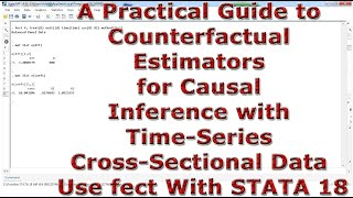 Counterfactual Estimators for Causal Inference Time Series Cross Sectional Data Use fect STATA 18 [upl. by Anaiviv]